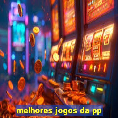 melhores jogos da pp